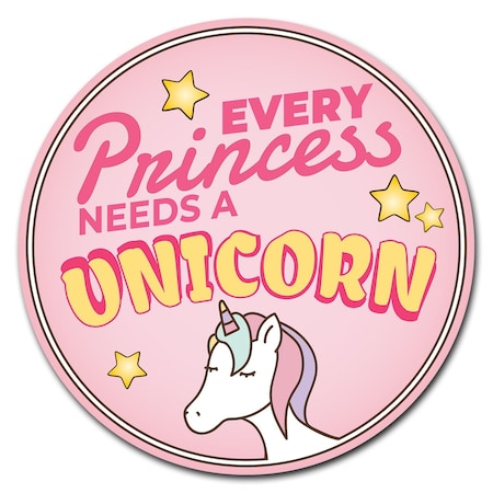 Signmission Every Princess Needs A Unicorn Circle Vinyl Laminated Decal D-12-CIR-Every princess needs a Unicorn